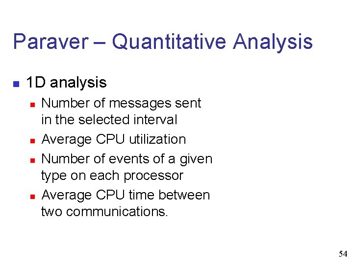 Paraver – Quantitative Analysis n 1 D analysis n n Number of messages sent
