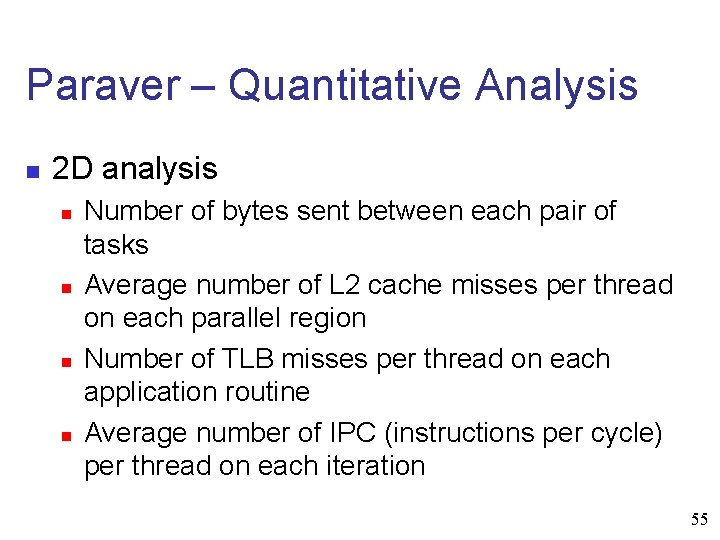 Paraver – Quantitative Analysis n 2 D analysis n n Number of bytes sent