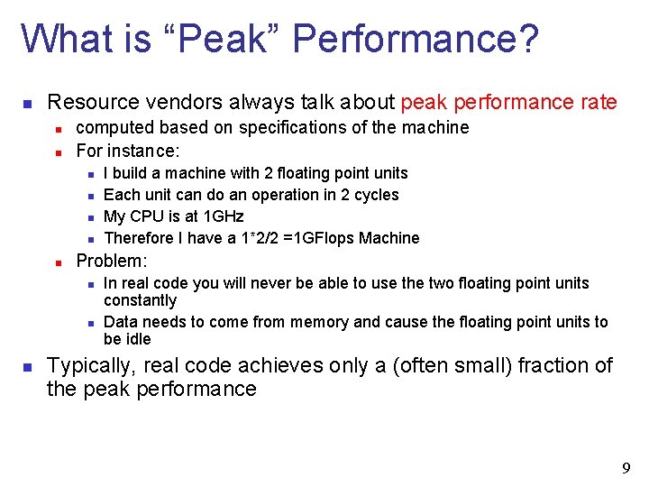 What is “Peak” Performance? n Resource vendors always talk about peak performance rate n