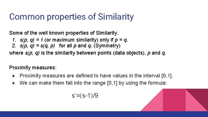 Common properties of Similarity Some of the well known properties of Similarity. 1. s(p,