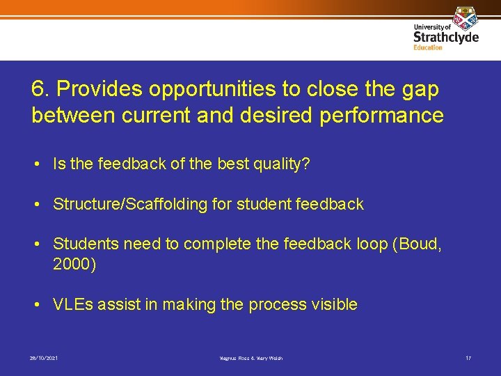 6. Provides opportunities to close the gap between current and desired performance • Is