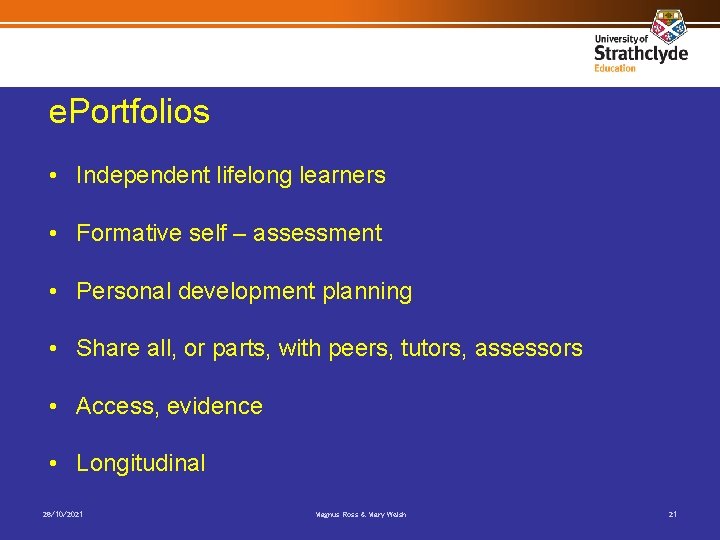 e. Portfolios • Independent lifelong learners • Formative self – assessment • Personal development