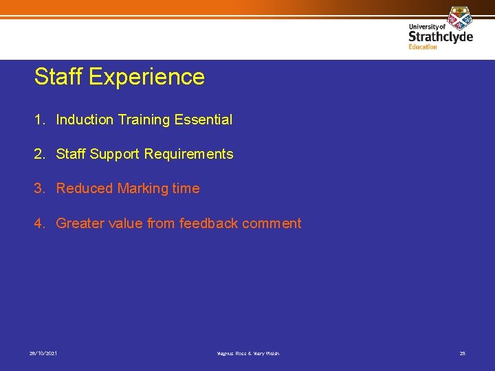Staff Experience 1. Induction Training Essential 2. Staff Support Requirements 3. Reduced Marking time