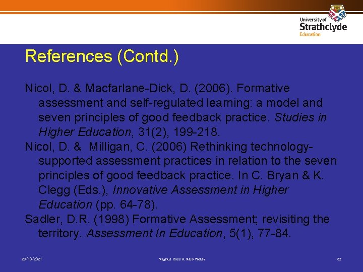 References (Contd. ) Nicol, D. & Macfarlane-Dick, D. (2006). Formative assessment and self-regulated learning: