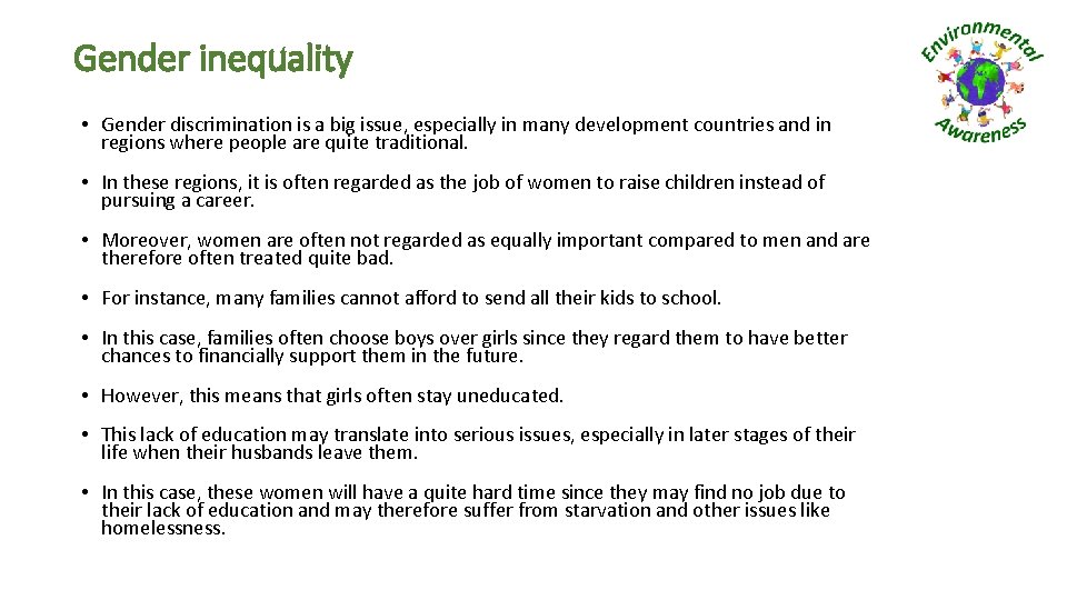 Gender inequality • Gender discrimination is a big issue, especially in many development countries