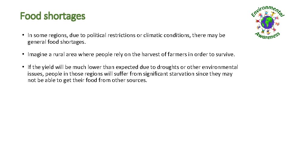 Food shortages • In some regions, due to political restrictions or climatic conditions, there