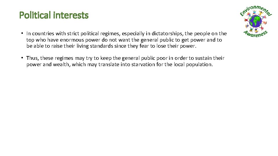 Political interests • In countries with strict political regimes, especially in dictatorships, the people