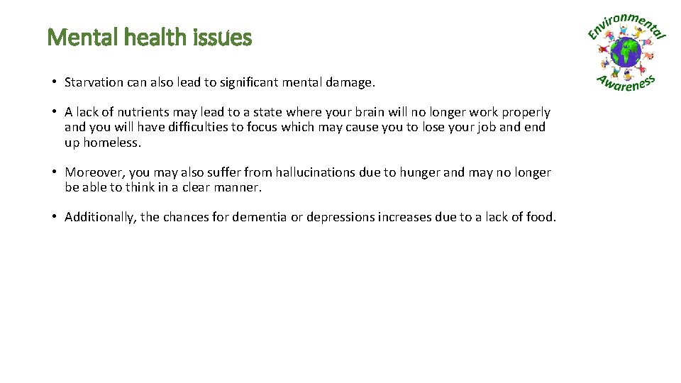 Mental health issues • Starvation can also lead to significant mental damage. • A