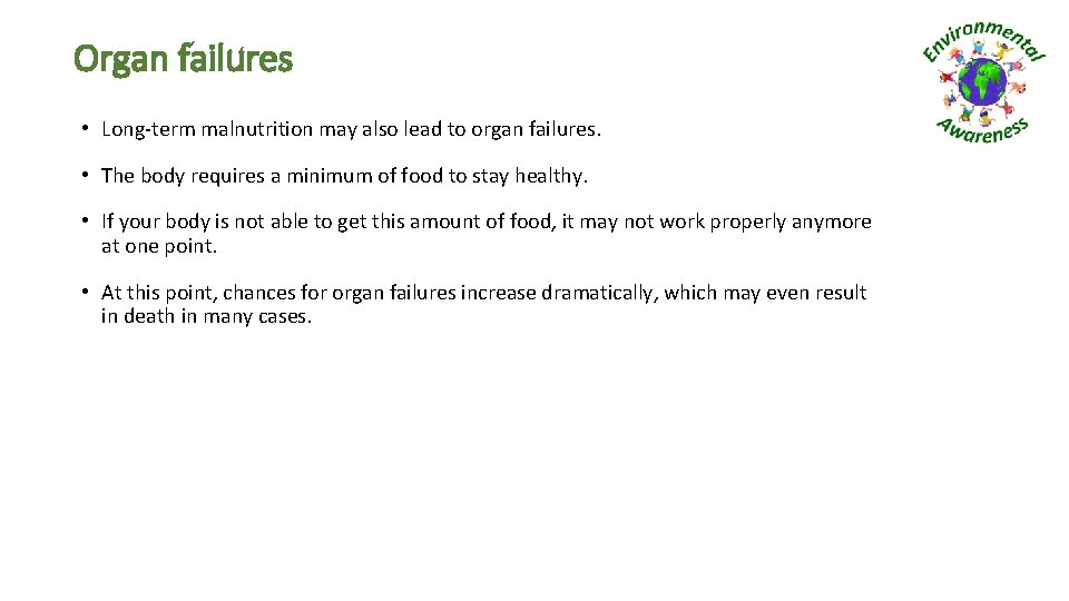 Organ failures • Long-term malnutrition may also lead to organ failures. • The body