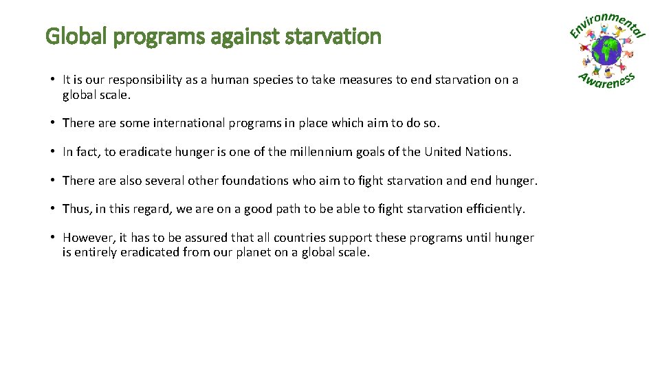 Global programs against starvation • It is our responsibility as a human species to