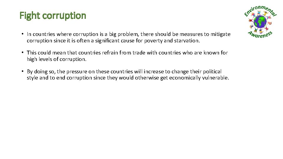 Fight corruption • In countries where corruption is a big problem, there should be