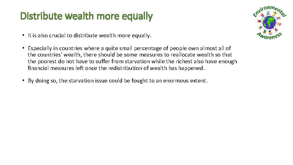 Distribute wealth more equally • It is also crucial to distribute wealth more equally.
