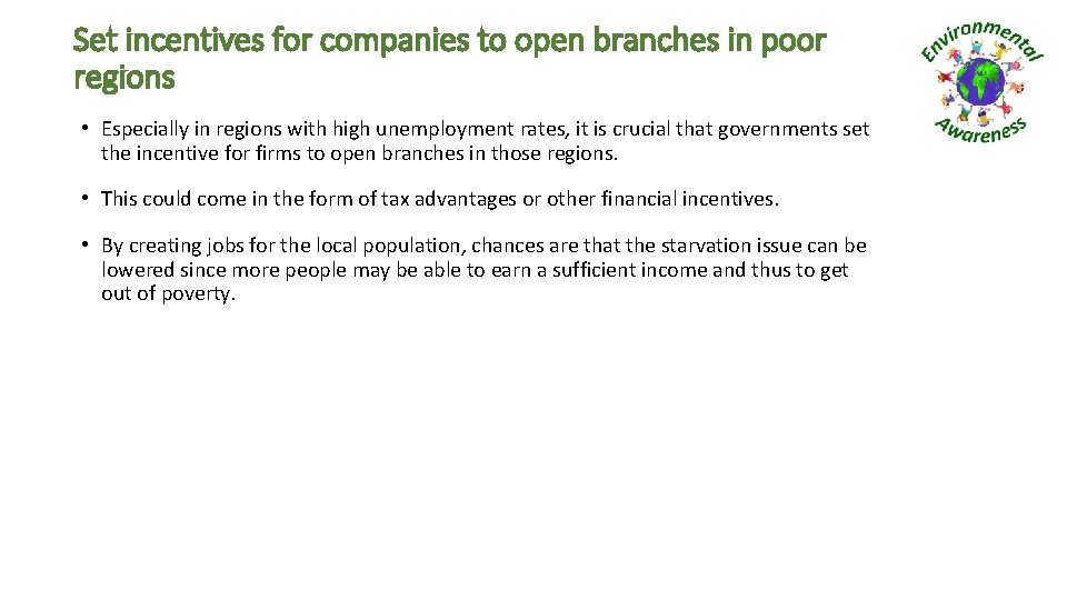 Set incentives for companies to open branches in poor regions • Especially in regions