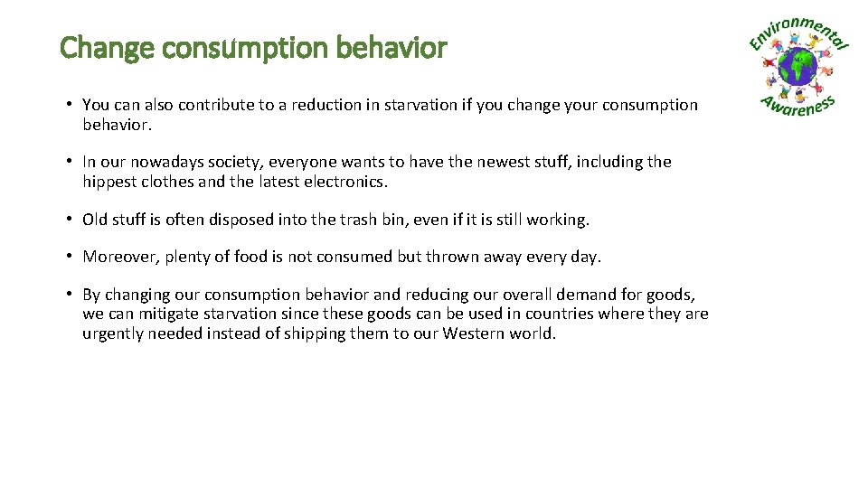 Change consumption behavior • You can also contribute to a reduction in starvation if