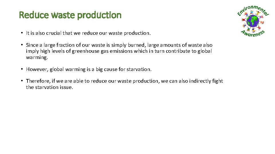 Reduce waste production • It is also crucial that we reduce our waste production.