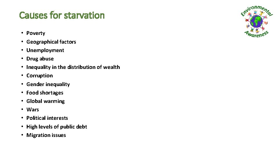 Causes for starvation • • • • Poverty Geographical factors Unemployment Drug abuse Inequality