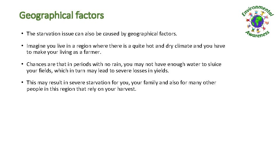 Geographical factors • The starvation issue can also be caused by geographical factors. •