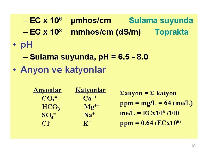 – EC x 106 – EC x 103 µmhos/cm Sulama suyunda mmhos/cm (d. S/m)