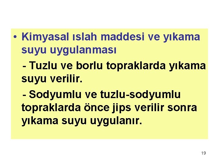  • Kimyasal ıslah maddesi ve yıkama suyu uygulanması - Tuzlu ve borlu topraklarda