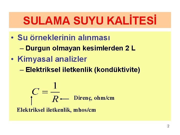 SULAMA SUYU KALİTESİ • Su örneklerinin alınması – Durgun olmayan kesimlerden 2 L •