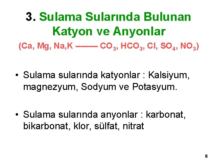 3. Sulama Sularında Bulunan Katyon ve Anyonlar (Ca, Mg, Na, K ---- CO 3,