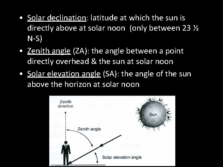  • Solar declination: latitude at which the sun is directly above at solar