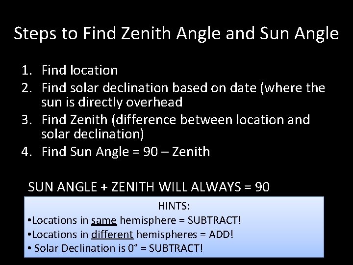 Steps to Find Zenith Angle and Sun Angle 1. Find location 2. Find solar