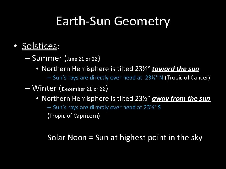 Earth-Sun Geometry • Solstices: – Summer (June 21 or 22) • Northern Hemisphere is