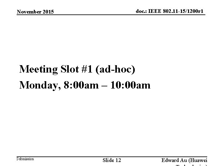doc. : IEEE 802. 11 -15/1200 r 1 November 2015 Meeting Slot #1 (ad-hoc)