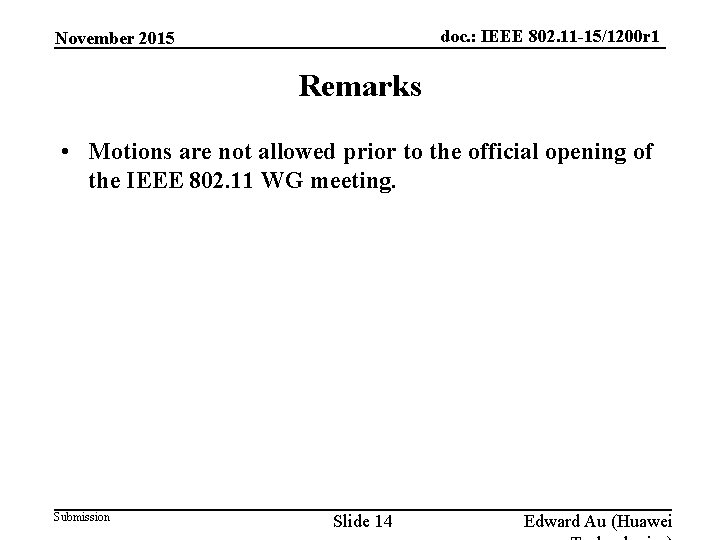 doc. : IEEE 802. 11 -15/1200 r 1 November 2015 Remarks • Motions are