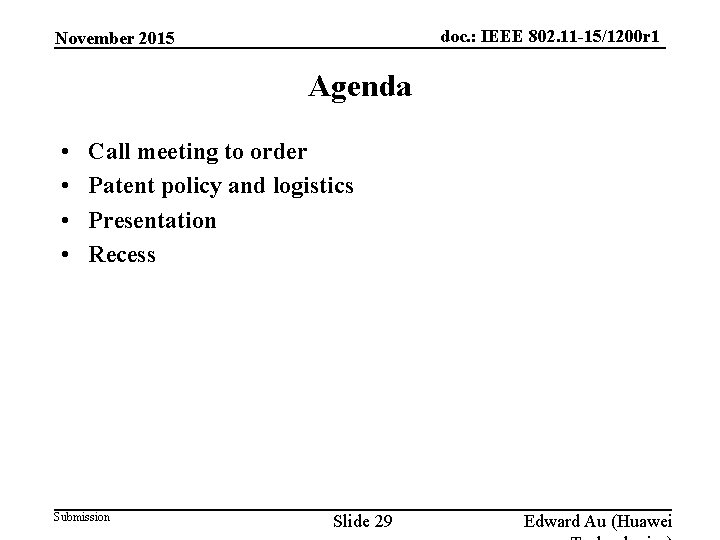 doc. : IEEE 802. 11 -15/1200 r 1 November 2015 Agenda • • Call