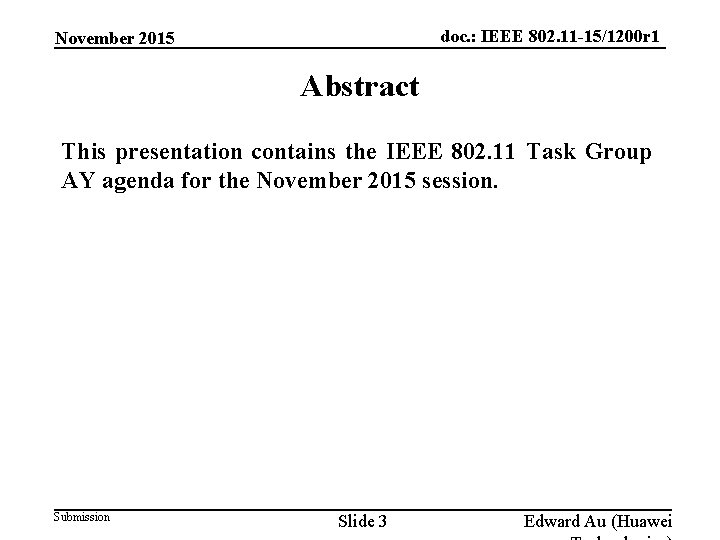 doc. : IEEE 802. 11 -15/1200 r 1 November 2015 Abstract This presentation contains