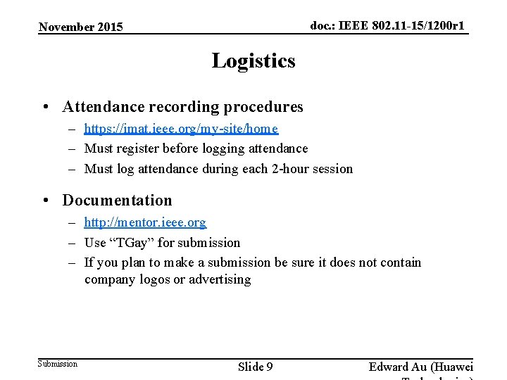 doc. : IEEE 802. 11 -15/1200 r 1 November 2015 Logistics • Attendance recording