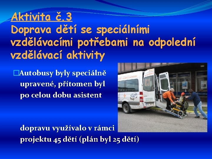 Aktivita č. 3 Doprava dětí se speciálními vzdělávacími potřebami na odpolední vzdělávací aktivity �Autobusy