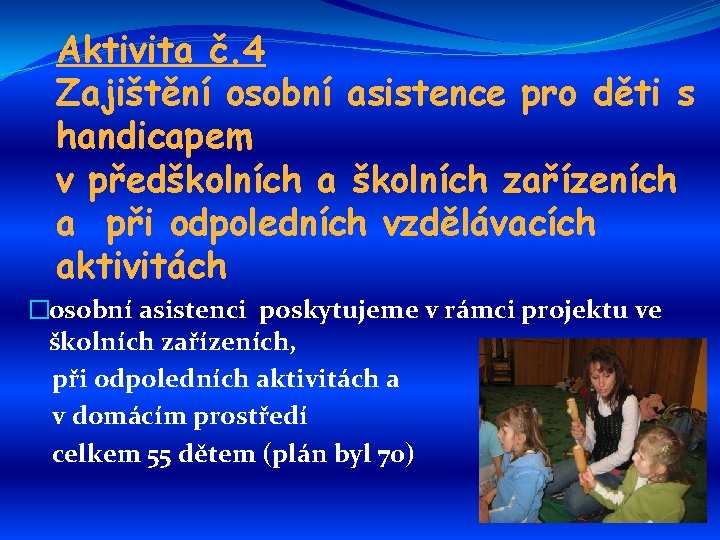 Aktivita č. 4 Zajištění osobní asistence pro děti s handicapem v předškolních a školních