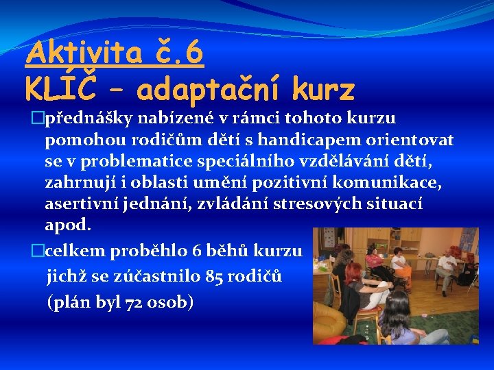 Aktivita č. 6 KLÍČ – adaptační kurz �přednášky nabízené v rámci tohoto kurzu pomohou