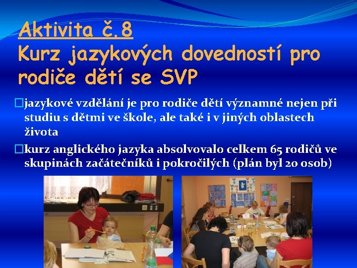 Aktivita č. 8 Kurz jazykových dovedností pro rodiče dětí se SVP �jazykové vzdělání je