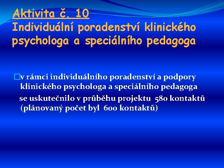 Aktivita č. 10 Individuální poradenství klinického psychologa a speciálního pedagoga �v rámci individuálního poradenství