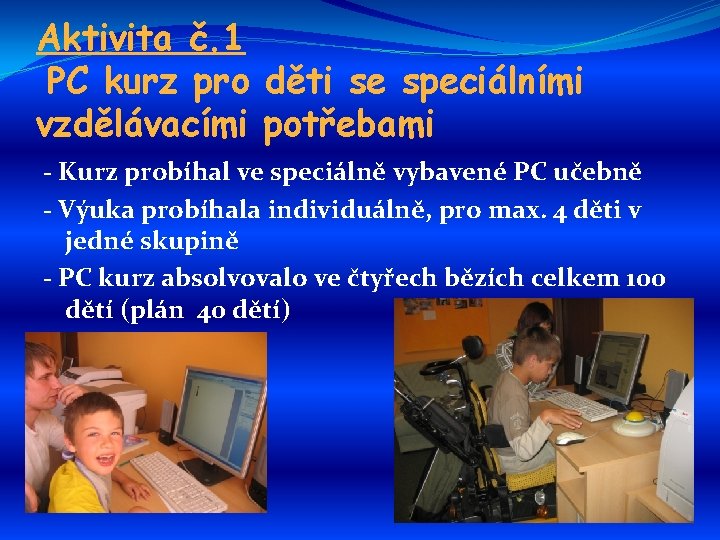 Aktivita č. 1 PC kurz pro děti se speciálními vzdělávacími potřebami - Kurz probíhal