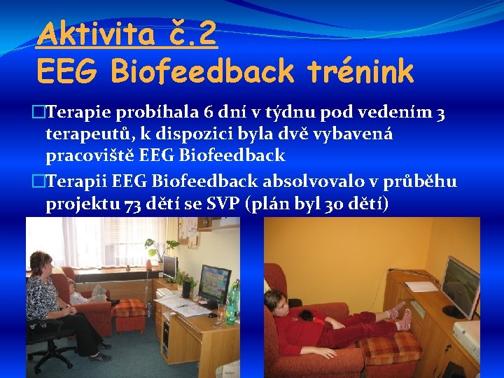 Aktivita č. 2 EEG Biofeedback trénink �Terapie probíhala 6 dní v týdnu pod vedením