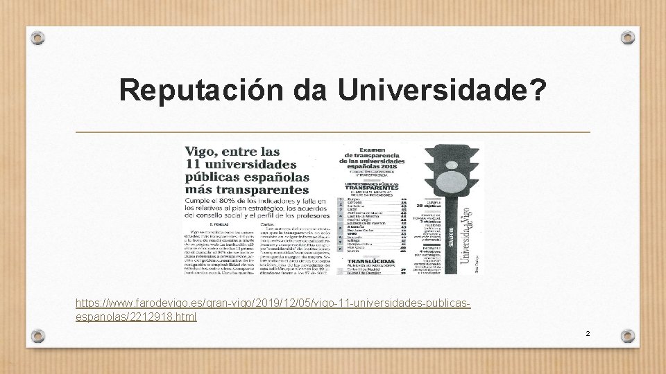 Reputación da Universidade? https: //www. farodevigo. es/gran-vigo/2019/12/05/vigo-11 -universidades-publicasespanolas/2212918. html 2 