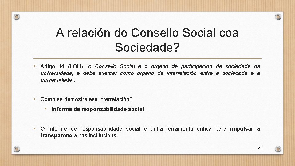 A relación do Consello Social coa Sociedade? • Artigo 14 (LOU) “o Consello Social