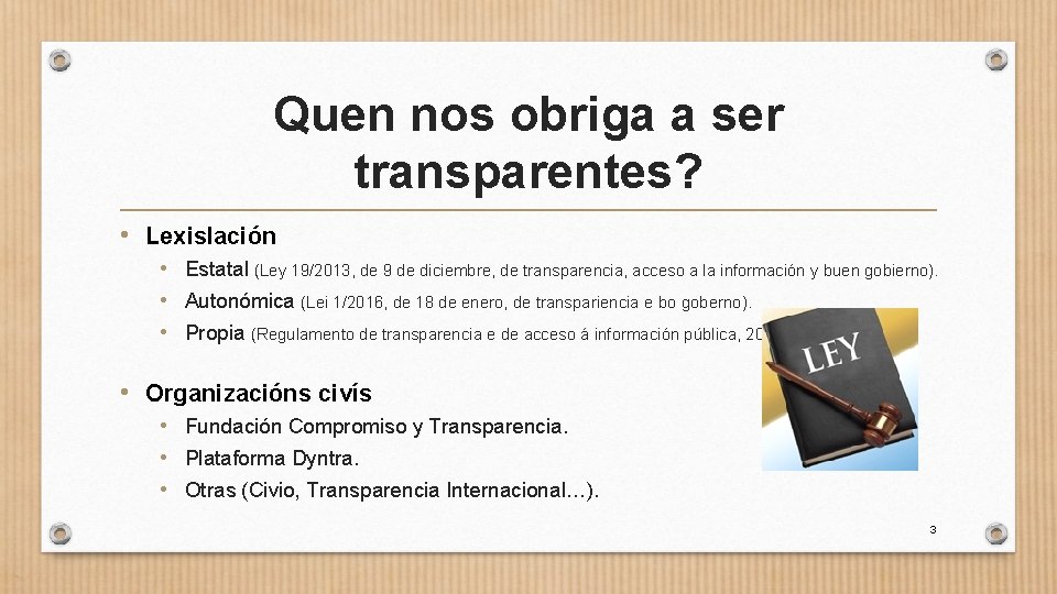 Quen nos obriga a ser transparentes? • Lexislación • Estatal (Ley 19/2013, de 9