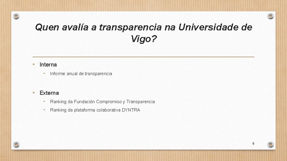 Quen avalía a transparencia na Universidade de Vigo? • Interna • Informe anual de