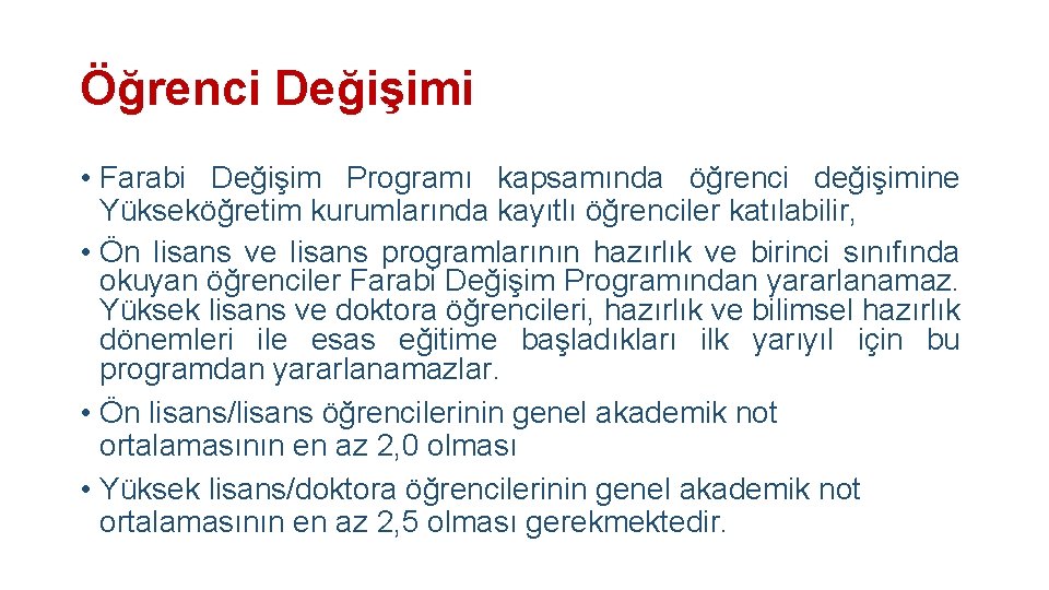 Öğrenci Değişimi • Farabi Değişim Programı kapsamında öğrenci değişimine Yükseköğretim kurumlarında kayıtlı öğrenciler katılabilir,