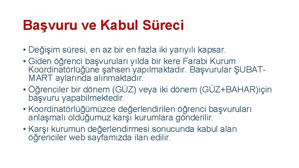 Başvuru ve Kabul Süreci • Değişim süresi, en az bir en fazla iki yarıyılı