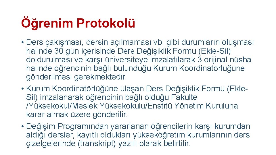 Öğrenim Protokolü • Ders çakışması, dersin açılmaması vb. gibi durumların oluşması halinde 30 gün