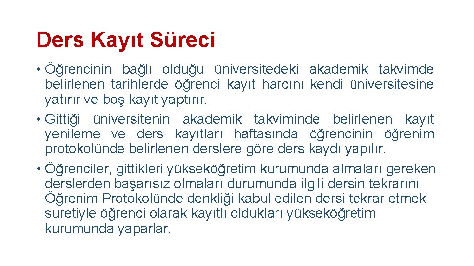 Ders Kayıt Süreci • Öğrencinin bağlı olduğu üniversitedeki akademik takvimde belirlenen tarihlerde öğrenci kayıt