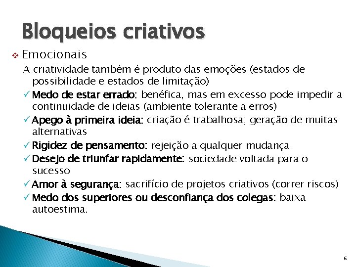 Bloqueios criativos v Emocionais A criatividade também é produto das emoções (estados de possibilidade