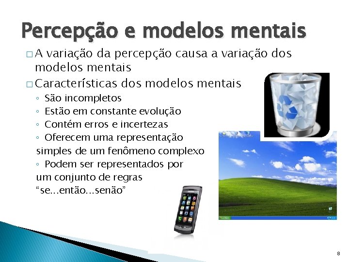 Percepção e modelos mentais �A variação da percepção causa a variação dos modelos mentais